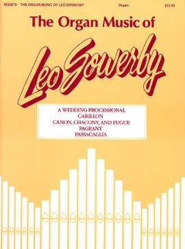 Leo Sowerby: The Organ Music of Leo Sowerby - Volume 1