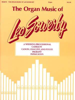 Leo Sowerby: The Organ Music of Leo Sowerby - Volume 1