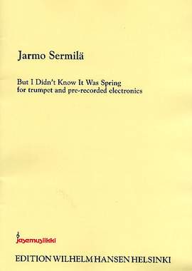 Jarmo Sermilä: But I Didn't Know It Was Spring