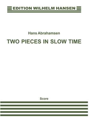 Hans Abrahamsen: Two Pieces In Slow Time