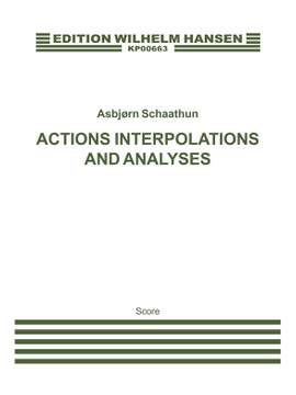 Asbjørn Schaathun: Actions Interpolations And Analyses