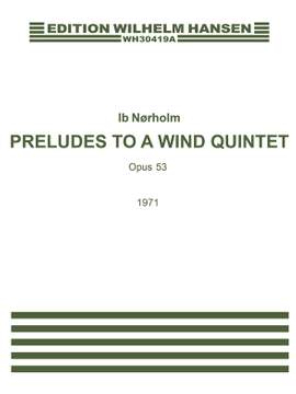 Ib Norholm: Praeludier Til En Blaeserk.Op.53