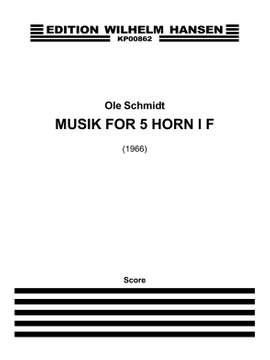 Ole Schmidt: Musik For 5 Horn i F