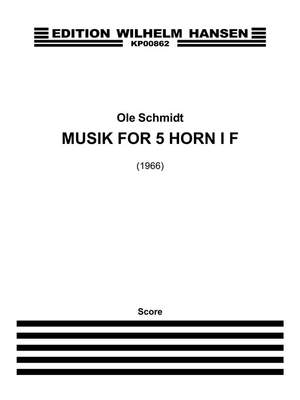 Ole Schmidt: Musik For 5 Horn i F