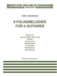 John Jacobsen: 8 Folkemelodier For 4 Guitarer