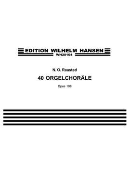 Niels Otto Raasted: 40 Orgelkoraler Op. 108