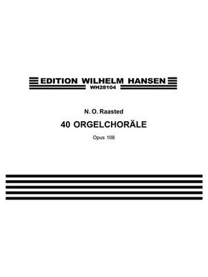 Niels Otto Raasted: 40 Orgelkoraler Op. 108