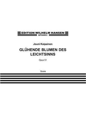 Jouni Kaipainen: Gluhende Blumen Op. 51a- Part.