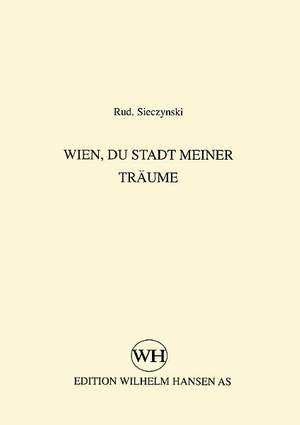 Rudolf Sieczynski: Wien, Du Stadt Meiner Traeume