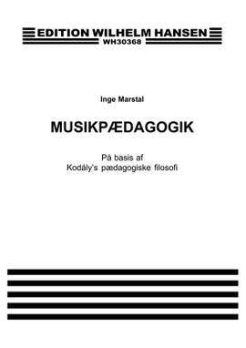 Inge Marstal: Musikpaedagogik - Kodaly'S