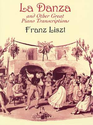 Franz Liszt: La Danza And Other Great Piano Transcriptions
