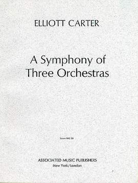 Elliott Carter: A Symphony of Three Orchestras
