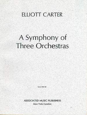 Elliott Carter: A Symphony of Three Orchestras