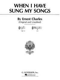 Ernest Charles: When I Have Sung My Songs