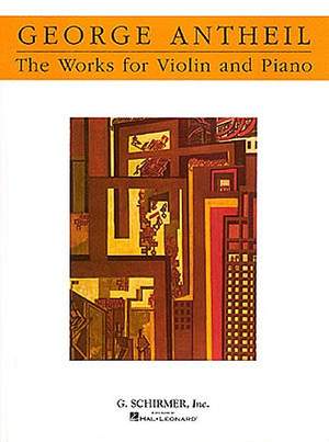 George Antheil: Works for Violin and Piano
