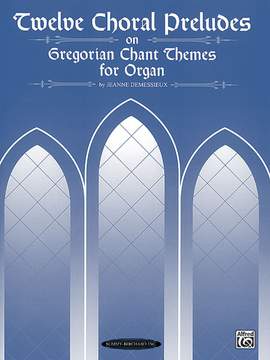 Jeanne Demessieux: Twelve Choral Preludes on Gregorian Chant Themes