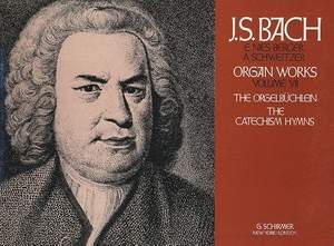 Johann Sebastian Bach: Volume 7: The Orgelbüchlein & The Catechism Hymns