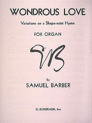 Samuel Barber: Wondrous Love (Variations on a Shape Note Hymn)