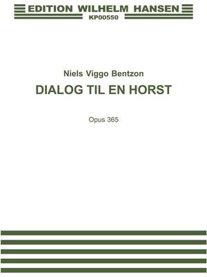 Niels Viggo Bentzon: Dialog Til Horst Op.365