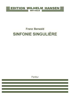 Franz Berwald: Sinfonie Singulière