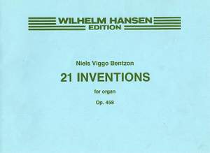Niels Viggo Bentzon: 21 Inventions For Organ Op.458