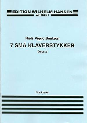 Niels Viggo Bentzon: Seven Small Pieces For Piano Op. 3