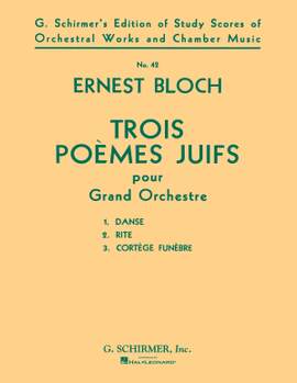 Ernest Bloch: Trois Poèmes Juifs (3 Jewish Poems)
