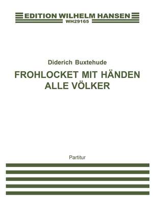 Dietrich Buxtehude: Frohlocket Mit Handen Alle Volker