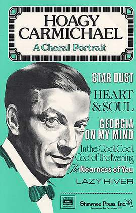 Hoagy Carmichael - A Choral Portrait