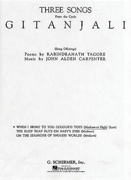 John Alden Carpenter: When I Bring to You Coloured Toys (from Gitanjali)
