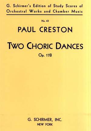 Paul Creston: 2 Choric Dances, Op. 17b