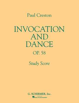 Paul Creston: Invocation and Dance, Op. 58