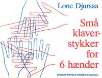 Lone Djursaa: Små Klaverstykker For 6 Hænder