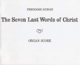Théodore Dubois: Seven Last Words of Christ