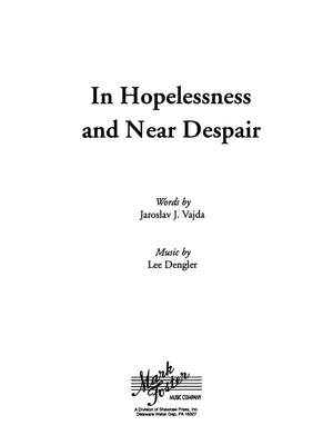 Lee Dengler: In Hopelessness and Near Despair