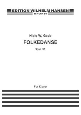 Niels Wilhelm Gade: Folkedanse For Piano Op. 31