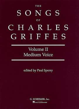Charles Tomlinson Griffes: Songs of Charles Griffes - Volume II