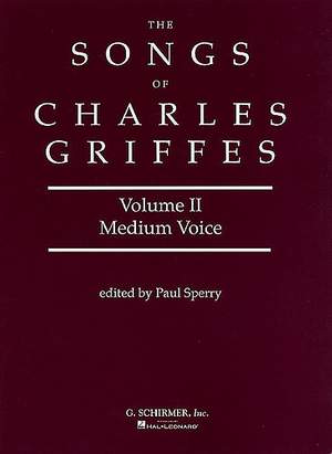Charles Tomlinson Griffes: Songs of Charles Griffes - Volume II