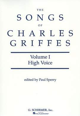 Charles Tomlinson Griffes: Songs of Charles Griffes - Volume I