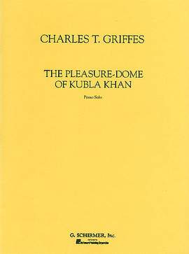 Charles Tomlinson Griffes: Pleasure-Dome Of Kubla Khan, The