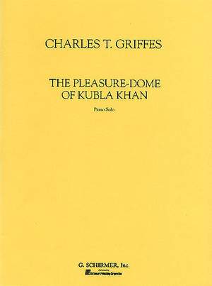 Charles Tomlinson Griffes: Pleasure-Dome Of Kubla Khan, The