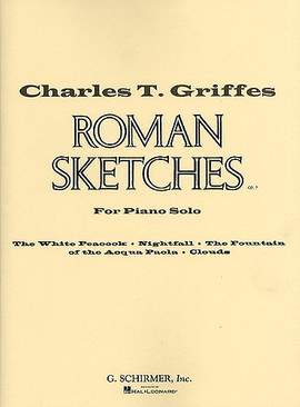 Charles Tomlinson Griffes: Roman Sketches