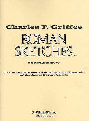 Charles Tomlinson Griffes: Roman Sketches