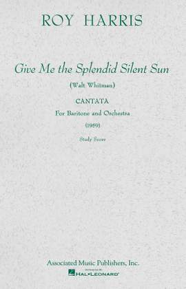 Roy Harris: Give Me the Splendid Silent Sun (1959)