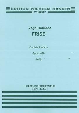Vagn Holmboe: Frise - Cantata Profane Op.103b