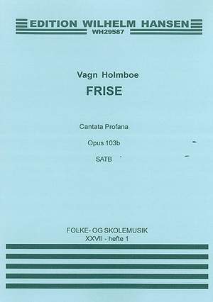 Vagn Holmboe: Frise - Cantata Profane Op.103b