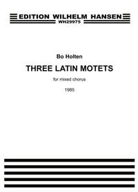 Bo Holten: Three Latin Motets For Mixed Chorus
