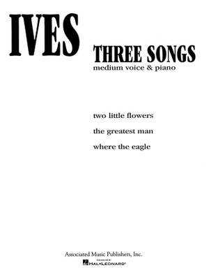 Charles E. Ives: 3 Songs