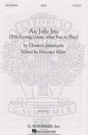 Clément Janequin: Au Joly Jeu The Loving Game, What Fun To Play
