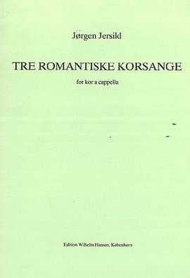 Jorgen Jersild: Tre Romantiske Korsange